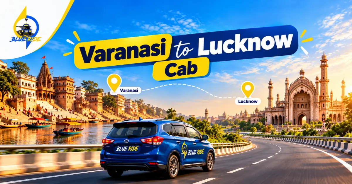 Varanasi to Lucknow Cab Booking Guide